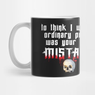 Ordinary....your first mistake Mug